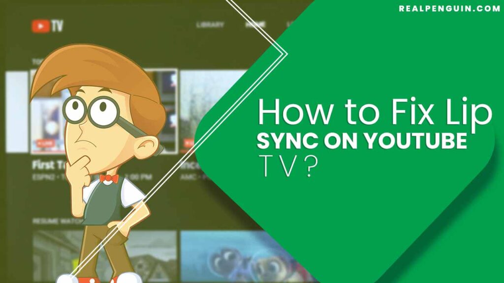 How to Fix Lip Sync on YouTube TV?