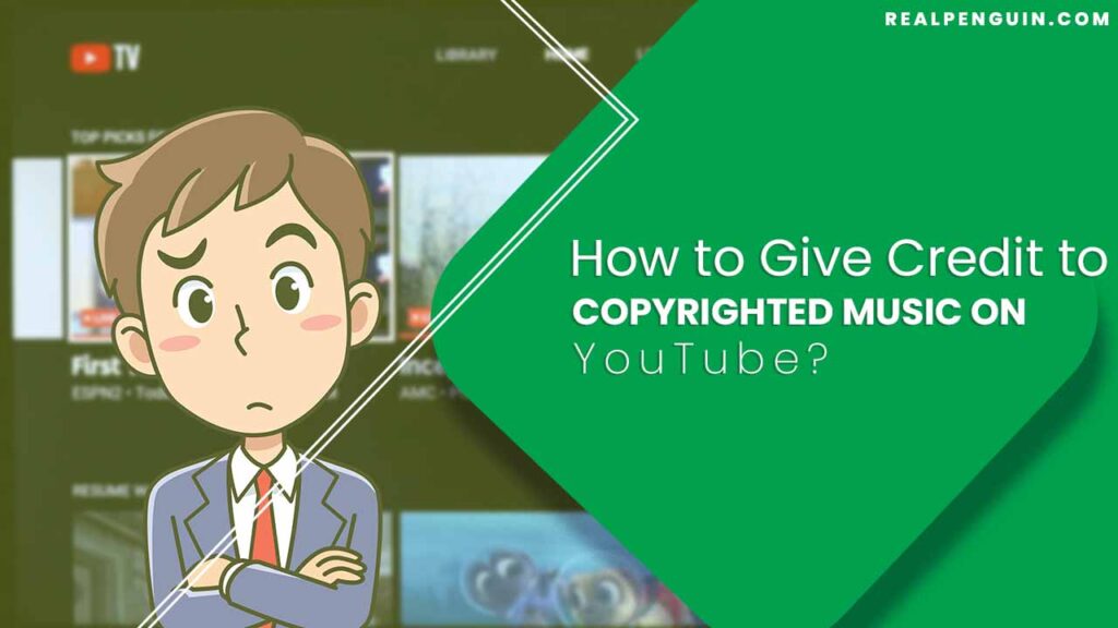 How to Give Credit to Copyrighted Music on YouTube?